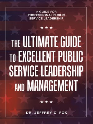 cover image of The Ultimate Guide to Excellent Public Service Leadership and Management